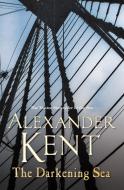 The Darkening Sea di Alexander Kent edito da Cornerstone