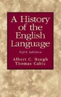 A History Of The English Language di Albert C. Baugh, Thomas Cable edito da Pearson Education (us)