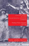 Italian Opera in Late Eighteenth-Century London: The King's Theatre, Haymarket 1778-1791 di Curtis Price, Judith Milhous, Robert D. Hume edito da OXFORD UNIV PR