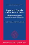 Fractured Fractals and Broken Dreams: Self-Similar Geometry Through Metric and Measure di Guy R. David, Stephen W. Semmes, Guy Rene Pierre Pierre edito da OXFORD UNIV PR