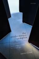The Performance Complex di David Stark edito da Oxford University Press