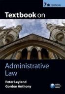 Textbook On Administrative Law di Peter Leyland, Gordon Anthony edito da Oxford University Press