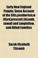 Early New England People (1882) di Sarah Elizabeth Titcomb edito da General Books Llc