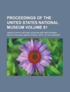 Proceedings of the United States National Museum (Volume 61) di United States National Museum edito da Rarebooksclub.com