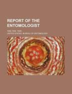 Report Of The Entomologist; 1882-1884. 1909- di United States Bureau of Entomology edito da General Books Llc