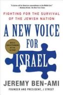 A NEW VOICE FOR ISRAEL di Jeremy Ben-Ami edito da St. Martin's Griffin