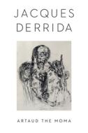 Artaud the Moma di Jacques Derrida edito da Columbia University Press