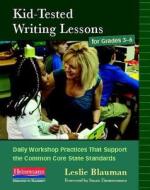 Kid Tested Writing Lessons for Grade 3-6 di Leslie Blauman edito da HEINEMANN EDUC BOOKS