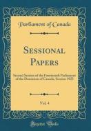 Sessional Papers, Vol. 4: Second Session of the Fourteenth Parliament of the Dominion of Canada, Session 1923 (Classic Reprint) di Parliament of Canada edito da Forgotten Books