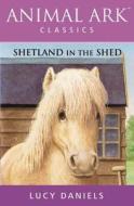 Shetland In The Shed di Lucy Daniels edito da Hachette Children\'s Books