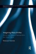 Imagining Masculinities di Katarzyna Kosmala edito da Taylor & Francis Ltd