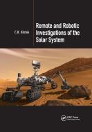 Remote And Robotic Investigations Of The Solar System di C.R. Kitchin edito da Taylor & Francis Ltd