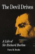 The Devil Drives: A Life of Sir Richard Burton di Fawn M. Brodie edito da W W NORTON & CO