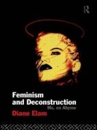Feminism and Deconstruction di Diane Elam edito da Routledge