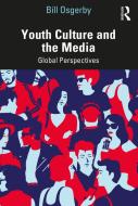 Youth Culture And The Media di Bill Osgerby edito da Taylor & Francis Ltd