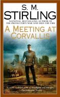 A Meeting at Corvallis di S. M. Stirling edito da ROC BOOKS