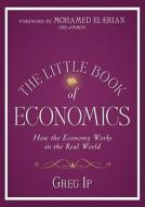 The How The Economy Works In The Real World di Greg Ip edito da John Wiley And Sons Ltd