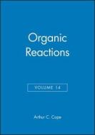 Organic Reactions, Volume 14 di A. C. Cope edito da Wiley-Blackwell