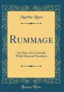 Rummage: An One-Act Comedy with Musical Numbers (Classic Reprint) di Martha Race edito da Forgotten Books