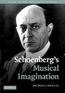 Schoenberg's Musical Imagination di Michael Cherlin edito da Cambridge University Press