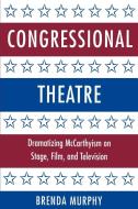 Congressional Theatre di Brenda Murphy edito da Cambridge University Press