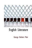 English Literature di George Herbert Mair edito da Bibliolife