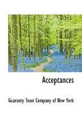 Acceptances di Guaranty Trust Company of New York edito da Bibliolife