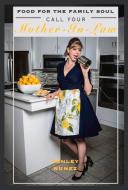 Food for the Family Soul: Call Your Mother in Law di Ashley Nunez edito da BOOKBABY