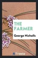 The Farmer di George Nicholls edito da Trieste Publishing