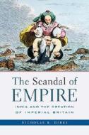 The Scandal Of Empire di Nicholas B. Dirks edito da Harvard University Press