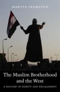 The Muslim Brotherhood and the West di Martyn Frampton edito da Harvard University Press