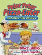 Peter, Peter, Pizza-Eater: And Other Silly Rhymes di Bruce Lansky edito da Meadowbrook Press