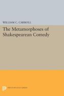 The Metamorphoses of Shakespearean Comedy di William C. Carroll edito da Princeton University Press