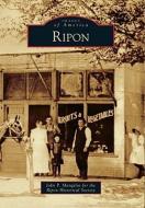 Ripon di John P. Mangelos, Ripon Historical Society edito da ARCADIA PUB (SC)