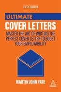 Ultimate Cover Letters di Martin John Yate edito da Kogan Page