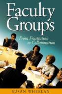Faculty Groups di Susan A. Wheelan edito da SAGE Publications Inc