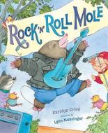 Rock 'n' Roll Mole di Carolyn Crimi edito da Dial Books for Young Readers