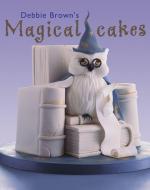 Debbie Brown's Magical Cakes di Debbie Brown edito da MEREHURST BOOKS LTD