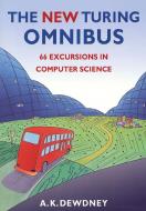The New Turing Omnibus: Sixty-Six Excursions in Computer Science di A. K. Dewdney edito da HENRY HOLT
