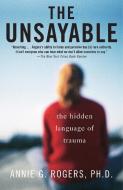 The Unsayable di Annie G. Rogers edito da Random House USA Inc
