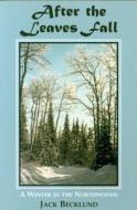 After the Leaves Fall di Jack Becklund, John J. Koblas, J. Becklund edito da North Star Press of St. Cloud