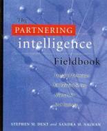 Partnering Intelligence Fieldbook di Stephen M. Dent, Sandra M. Naiman edito da Nicholas Brealey Publishing