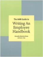 The AAM Guide to Writing an Employee Handbook di Alexandra Marmion Roosa, Paul L. Chin edito da American Alliance of Museums