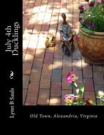 July 4th Ducklings: Old Town, Alexandria, Virginia di Lynn B. Sauls edito da Lynn Sauls
