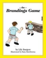 The Brandings Game di Lily Burgess edito da D & M Fancy Pastry