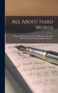 ALL ABOUT HARD WORDS : BEING A DICTIONAR di ANONYMOUS edito da LIGHTNING SOURCE UK LTD