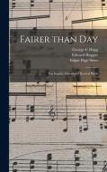Fairer Than Day: for Sunday School and Revival Work di George C. Hugg, Edward Hopper, Edgar Page Stites edito da LIGHTNING SOURCE INC