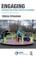 Engaging Children And Young People In Planning di Teresa Strachan edito da Taylor & Francis Ltd