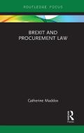 Brexit And Procurement Law di Catherine Maddox edito da Taylor & Francis Ltd
