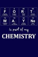 Fort Wayne Is Part of My Chemistry: A Periodic Table Inspired Matte Soft Cover Notebook Journal to Write In. Blank Lined di Elements Journals edito da INDEPENDENTLY PUBLISHED